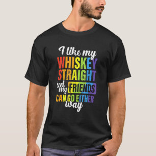 Mir gefällt mein Whiskey gerade Lgbt Pride Gay Les T-Shirt