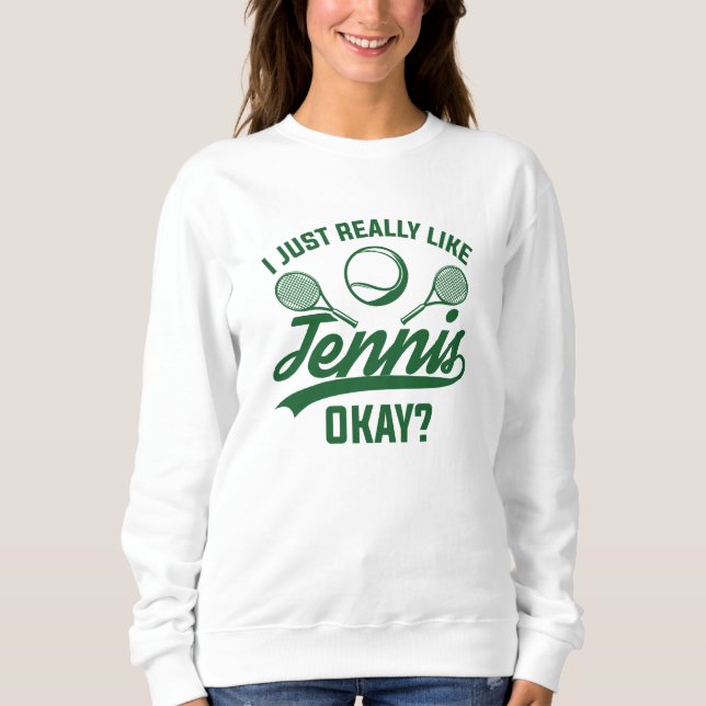Mir gefällt Tennis ganz gut. Sweatshirt (Vorderseite)