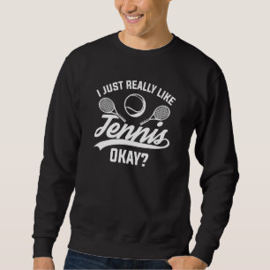 Mir gefällt Tennis ganz gut. Sweatshirt