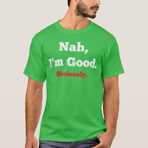 Mir geht's gut, ernsthaft lustiger sarkastischer J T-Shirt