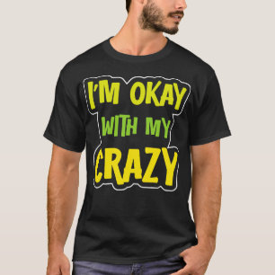 Mir geht's gut mit meinem Crazy 1 T-Shirt