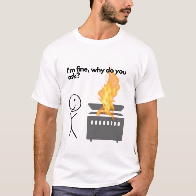 "Mir geht's gut, warum frage du?" Mülltonnen-Shirt T-Shirt (Vorderseite)