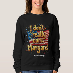 Mir ist wirklich egal, Margaret Funny & Trendy Zit Sweatshirt
