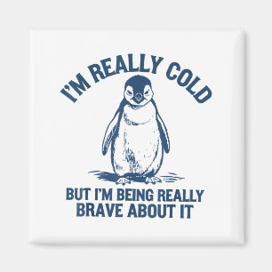 Mir ist wirklich kalt, aber ich bin wirklich Pingu Magnet