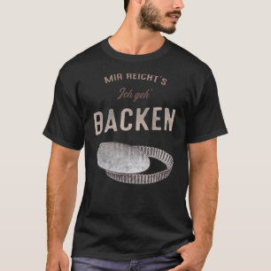 Mir reichich geh acken backery cake tray retro T-Shirt