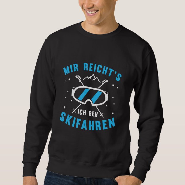 Mir Reichts Ich Geh Skiing Winter Sports Mountain Sweatshirt (Vorderseite)