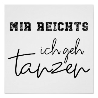 mir reichts ich geh tanzen poster