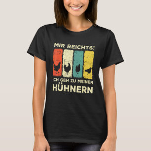 Mir reicht's Ich geh zu meinen Hühnern Hühnerbrust T-Shirt