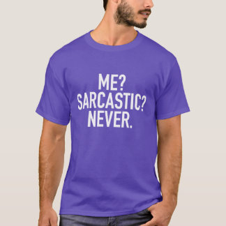 Mir Sarkastisch Niemals Geschenk T-Shirt