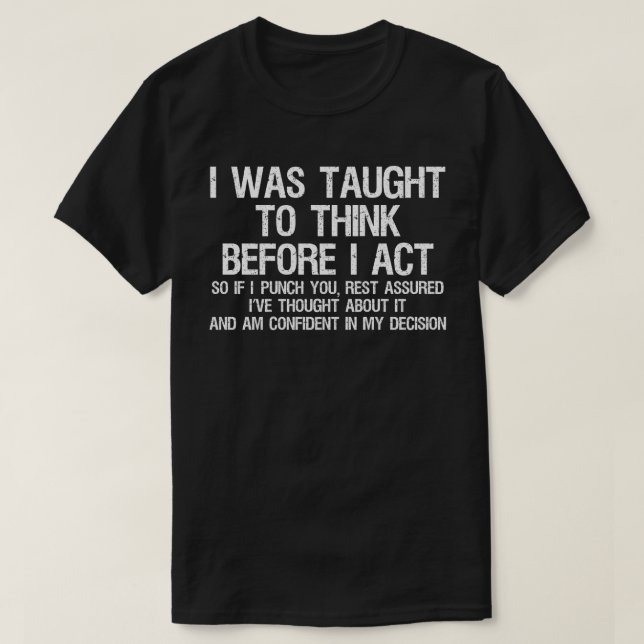 Mir wurde beigebracht nachzudenken, bevor ich hand T-Shirt (Design vorne)