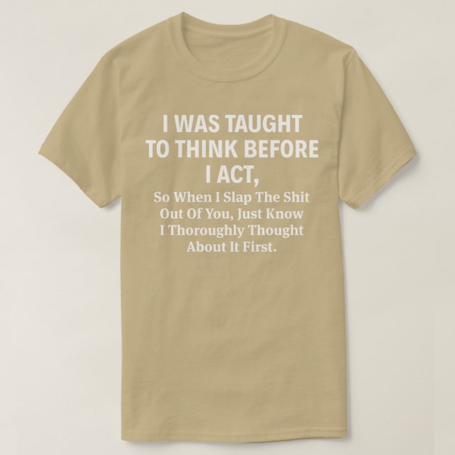 Mir wurde beigebracht nachzudenken, bevor ich hand T-Shirt (Design vorne)