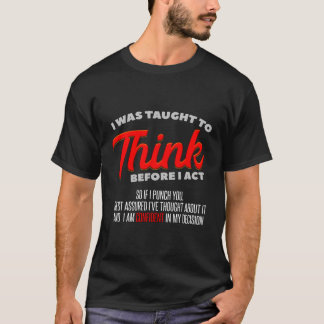 Mir wurde beigebracht, nachzudenken, bevor ich in T-Shirt