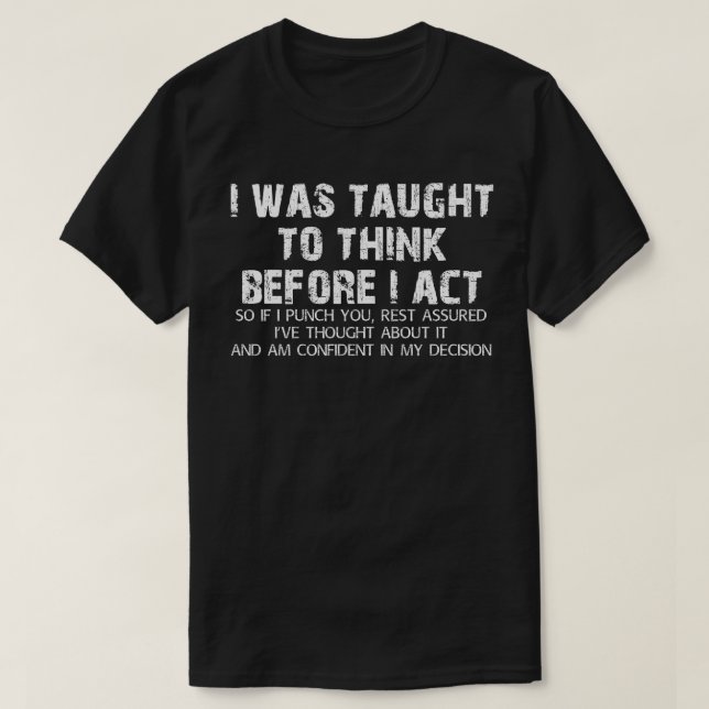 Mir wurde beigebracht, nachzudenken, bevor ich Sar T-Shirt (Design vorne)