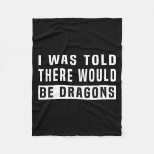 Mir wurde gesagt, dass es Drachen gäbe, ein lustig Fleecedecke