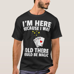 Mir wurde gesagt, dass es ein magisches Geschenk f T-Shirt