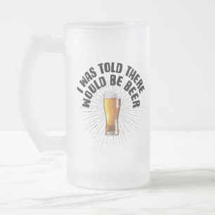 Mir wurde gesagt, es gäbe Bier Mattglas Bierglas