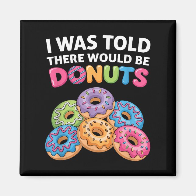 Mir wurde gesagt, es gäbe Donuts Fun Doughnut Teil Magnet (Vorne)
