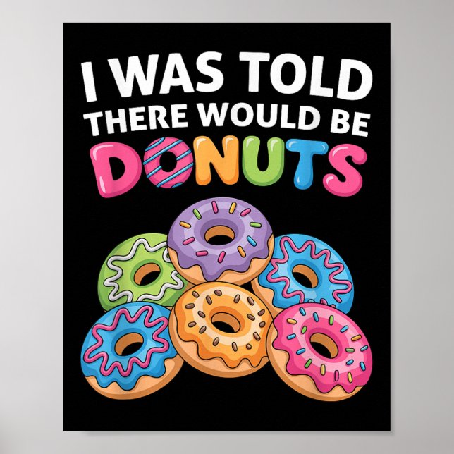 Mir wurde gesagt, es gäbe Donuts Fun Doughnut Teil Poster (Vorne)