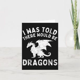 Mir wurde gesagt, es gäbe Drachen, die für Männer Karte
