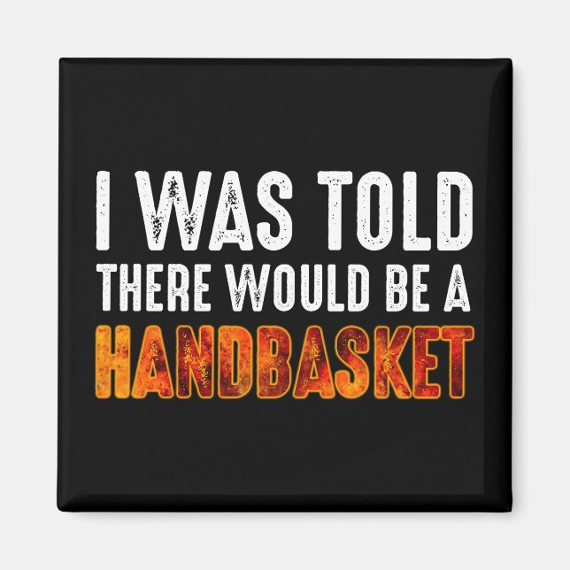 Mir wurde gesagt, es gäbe einen Handkorb Magnet (Vorne)