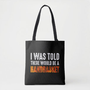 Mir wurde gesagt, es gäbe einen Handkorb Tasche