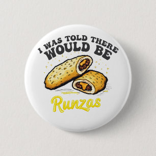 Mir wurde gesagt, es gäbe einen Runzas Funny Food Button