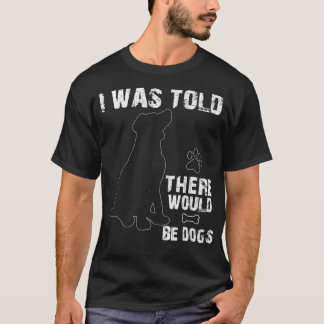 Mir wurde gesagt, es gäbe Hunde, die gerne Hunde m T-Shirt