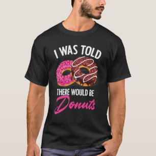 Mir wurde gesagt, es gäbe keine Nahrungsmittel, di T-Shirt