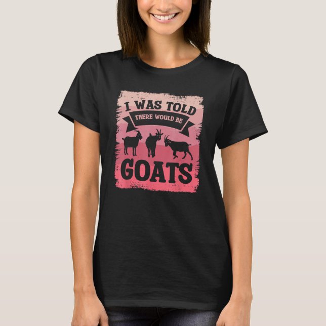Mir wurde gesagt, es gäbe Ziegen T-Shirt (Vorderseite)