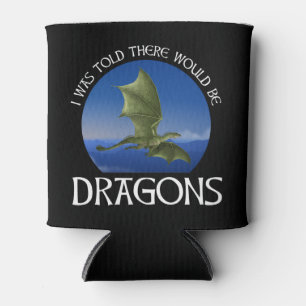 Mir wurde gesagt, es würde Drachen geben Dosenkühler