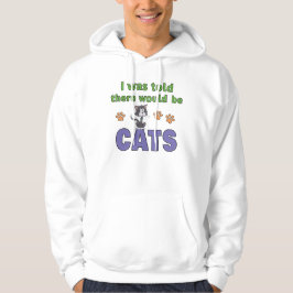 Mir wurde gesagt, es würde KATZEN geben Hoodie