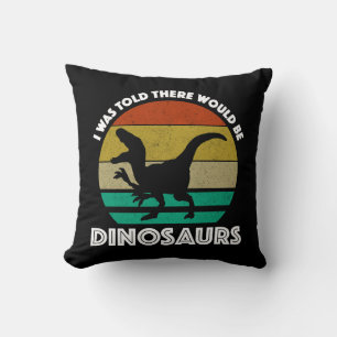 Mir wurde gesagt, es würden Dinosaurier da sein Kissen