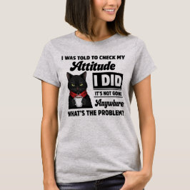 Mir wurde gesagt, ich solle meine Einstellung komi T-Shirt