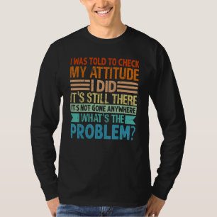 Mir wurde gesagt, ich solle meine Einstellung über T-Shirt