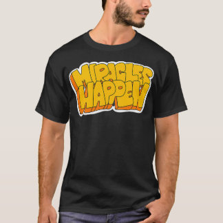Miracles Happen  T-Shirt