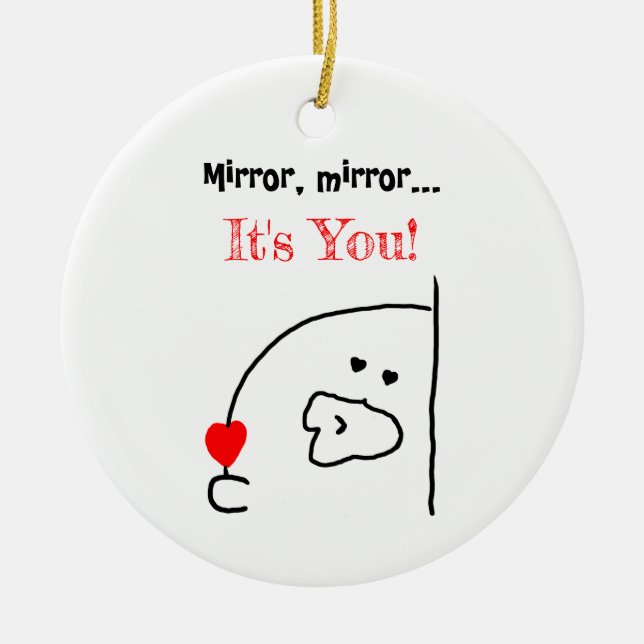Mirror, Mirror... Du bist faszinierend! | Charme Keramik Ornament (Vorne)