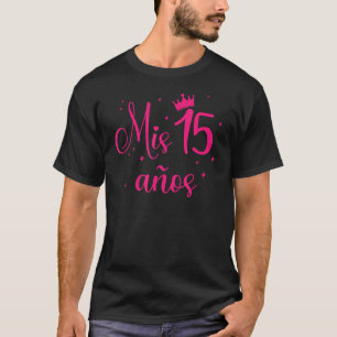 Mis 15 Años - Regalos Para Quinceanera, Quince 15  T-Shirt