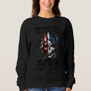 Misch dich nicht mit alten Leuten, die wir nicht s Sweatshirt