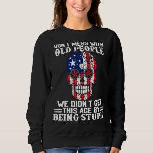 Misch dich nicht mit alten Leuten, die wir nicht s Sweatshirt