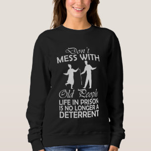 Misch dich nicht mit den alten Leuten ab, die im G Sweatshirt