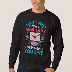 Misch dich nicht mit der E-Mail-Lady, die ich kenn Sweatshirt