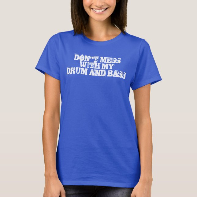 Misch dich nicht mit meinem Trommel & Bass T-Shirt (Vorderseite)