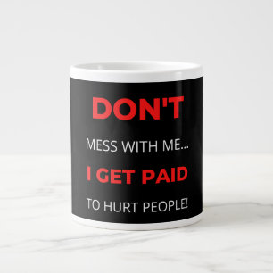 Misch dich nicht mit mir, dass ich Menschen bezahl Jumbo-Tasse