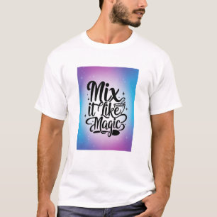 Mische es wie Magie Option 2 T-Shirt