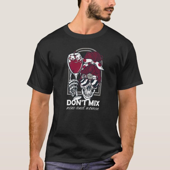 Mische Wein und Skelettfrauen nicht Glas T-Shirt (Vorderseite)