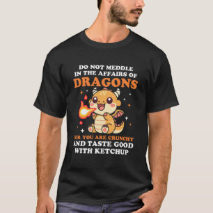 Mischen Sie sich nicht in die Angelegenheiten von T-Shirt