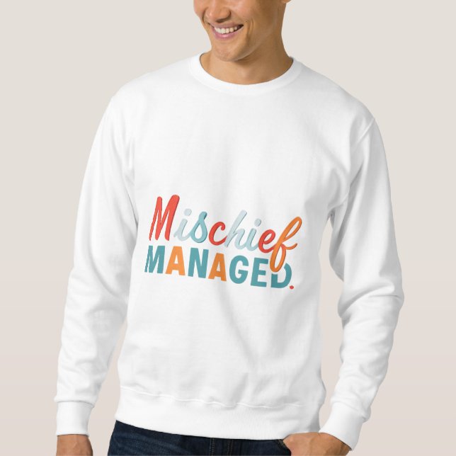 Mischief Managed Sweatshirt (Vorderseite)
