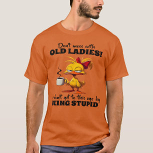 Mischt euch nicht mit älteren Damen ein Wir erreic T-Shirt
