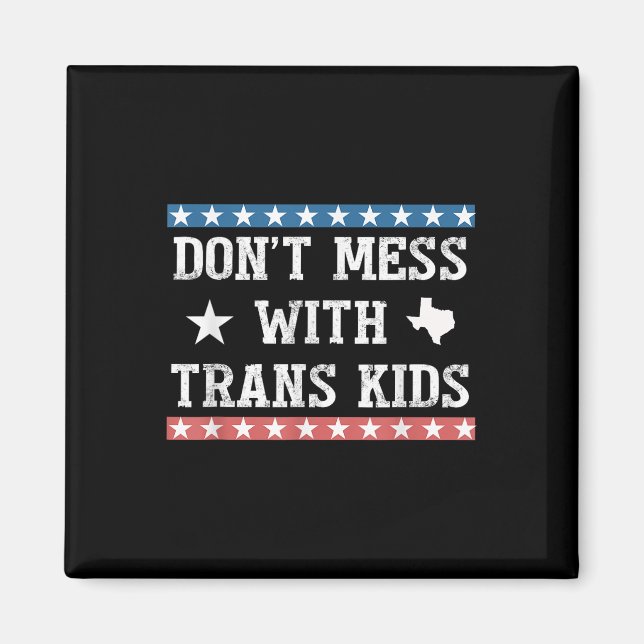 Mischt euch nicht mit trans Kindern Texas Schützt  Magnet (Vorne)
