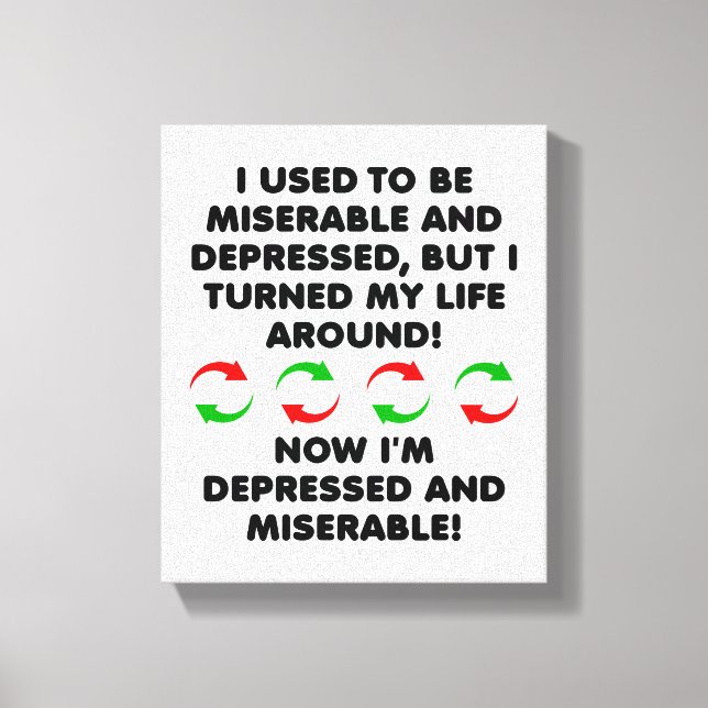 Miserable Turn-around Funny Poster Leinwanddruck (Vorderseite)